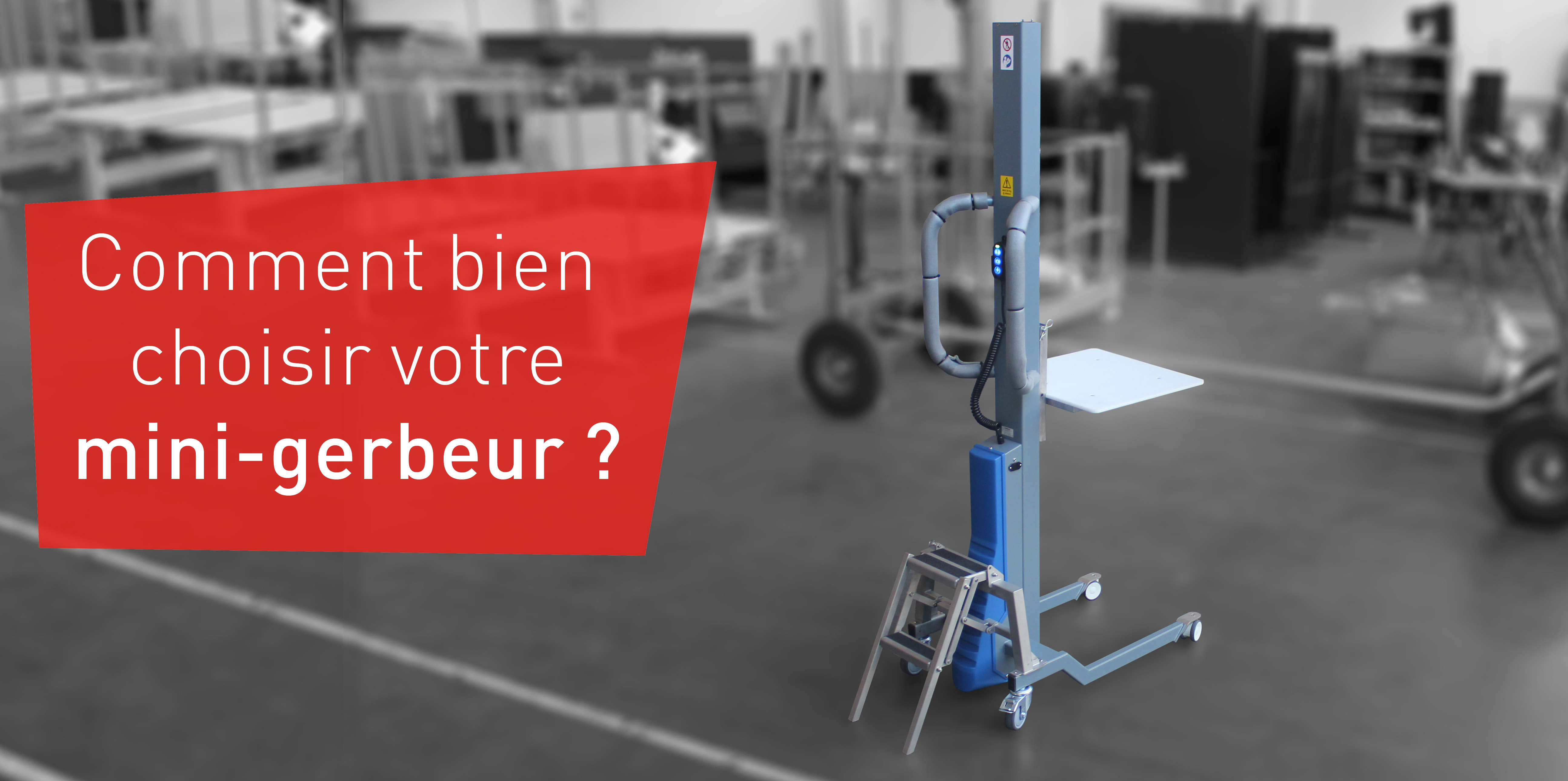Comment bien choisir son mini chariot gerbeur ?