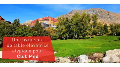 Une livraison de table élévatrice atypique pour Club Med